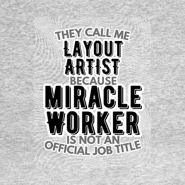 They call me Layout artist because Miracle Worker is not an official job title | VFX | 3D Animator | CGI | Animation | Artist by octoplatypusclothing@gmail.com